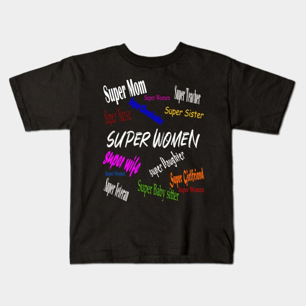 Super women ! Kids T-Shirt by Motivashion19